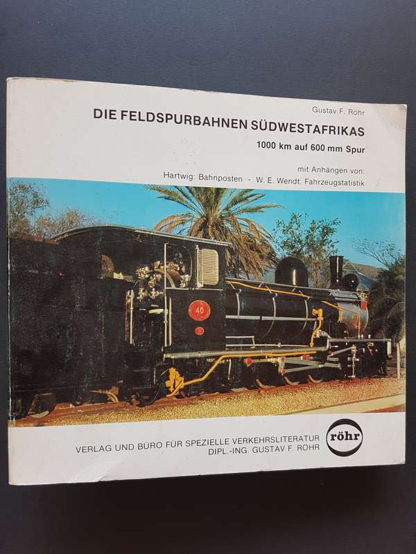 Die Feldspurbahnen Südwestafrikas. 1000 km auf 600-mm-Spur - By Gustav F. Röhr