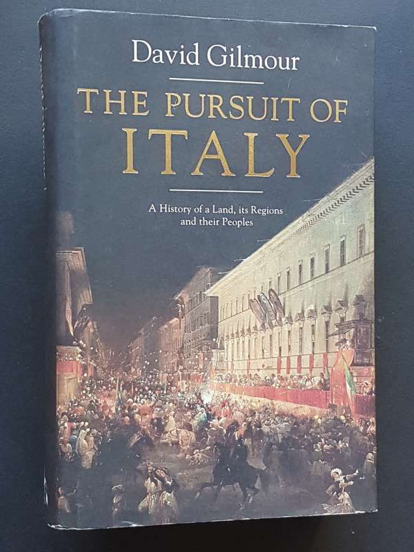The Pursuit of Italy - A History of a Land, its Regions and their Peoples - By David Gilmour
