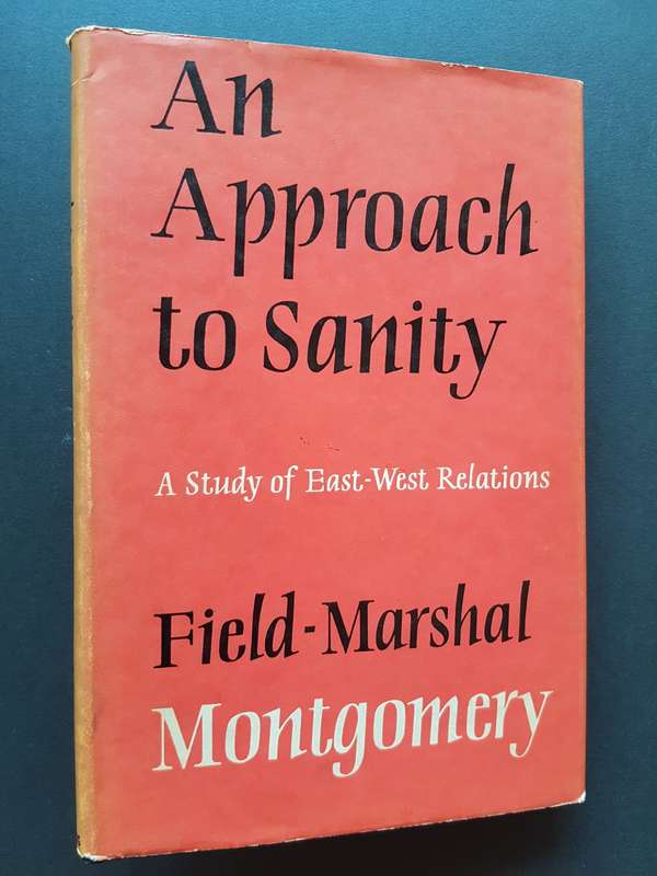 An Approach to Sanity - A Study of East-West Relations - By Field-Marshal Montgomery