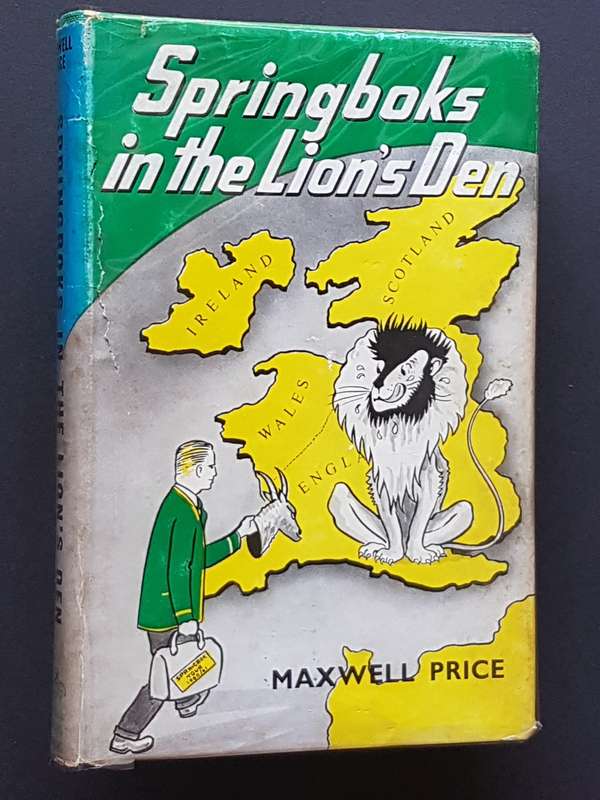 Springboks in the Lions` Den - By Maxwell Price