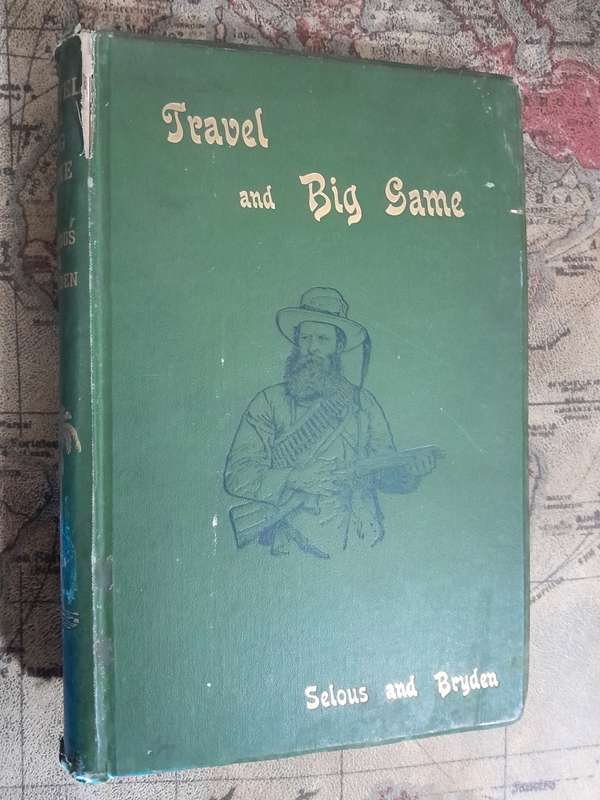 Travel and Big Game - By Percy Selous and H.A. Bryden