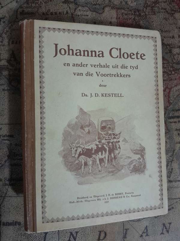 Johanna Cloete en ander verhale uit die tyd van die Voortrekkers - Ds. J.D. Kestell