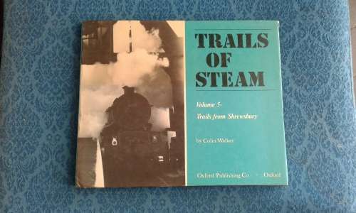 Trails Of Steam Volume 5 Trails From Shrewsbury Colin Walker Oxford Publishing 1978