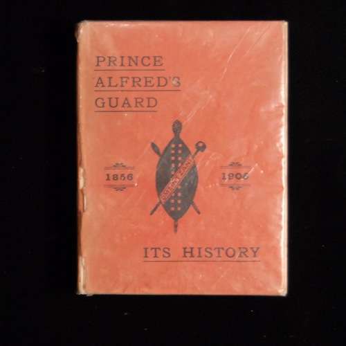 Prince Alfred's Guard: Its History, with Notes Relating to the Volunteer Movement in Port Elizabeth.
