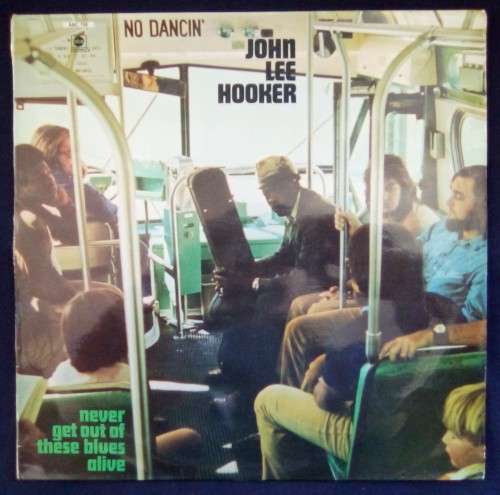 JOHN LEE HOOKER - NEVER GET OUT OF THESE BLUES ALIVE (VINYL LP)
