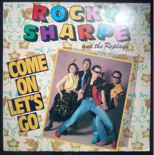 ROCKY SHARPE AND THE REPLAYS - COME ON LET`S GO (VINYL LP)