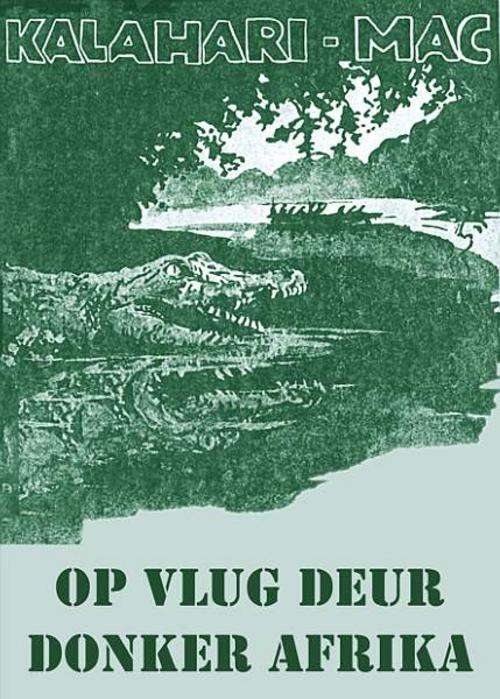 Kalahari Mac IV - Op vlug deur Donker Afrika