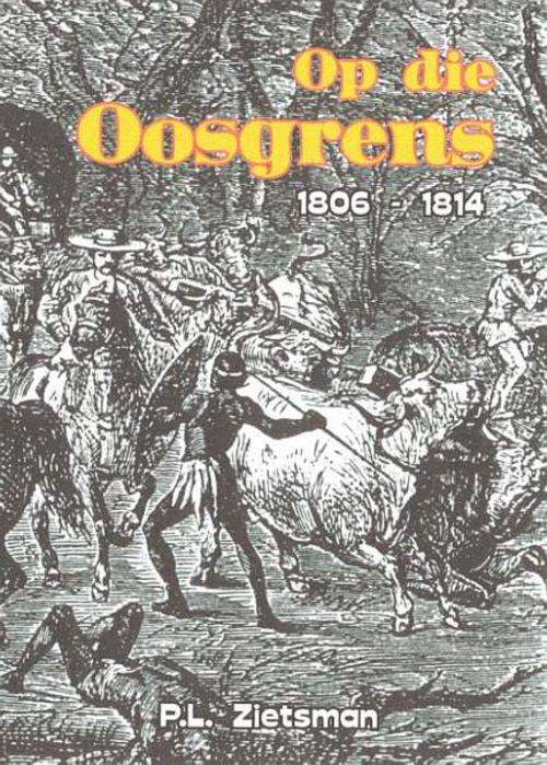 Op die Oosgrens 1806-1814 deur PL Zietzman