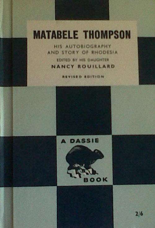 Matabele Thompson - his autobiography and story of Rhodesia - Nancy Rouillard
