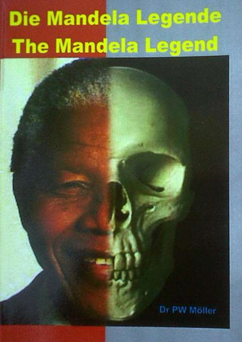 Die Mandela Legende/The Mandela Legend deur Dr PW Moller