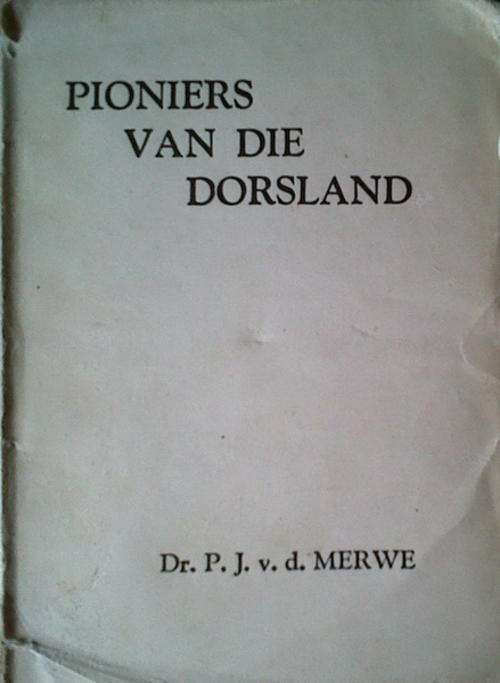 Pioniers van die Dorsland deur PJ van der Merwe