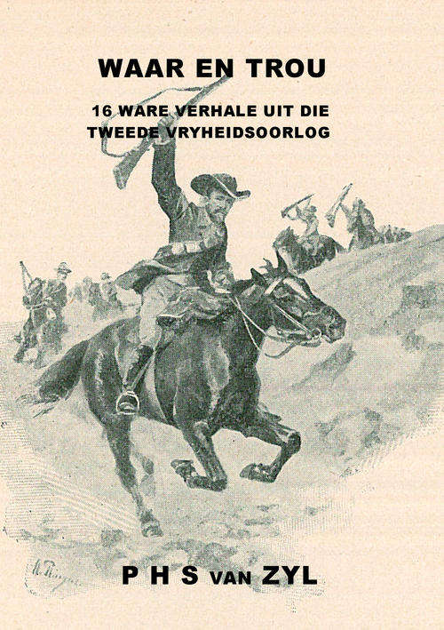 Waar en Trou saamgestel en geskryf deur P.H.S. van Zyl