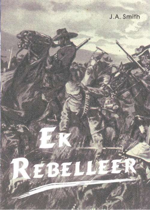 Ek Rebelleer deur JA Smith.