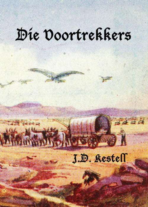 Die Voortrekkers deur J.D. Kestell