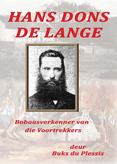 Hans Dons de Lange - Bobaasverkenner van die Voortrekkers deur Buks du Plessis