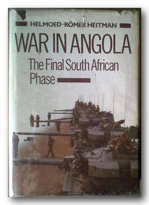 War in Angola - The Final South African Phase by Helmoed-Romer Heitman