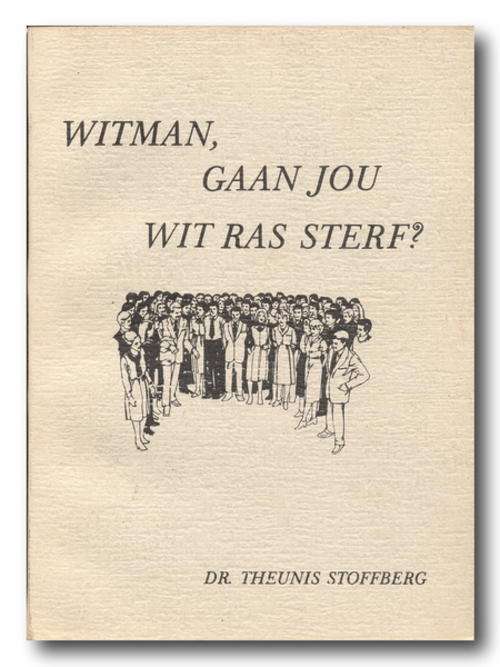 Witman, Gaan Jou Wit Ras Sterf? deur dr Theunis Stoffberg