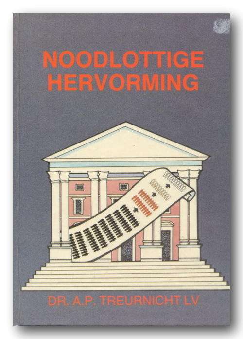Noodlottige Hervorming deur Dr AP Treurnicht LV