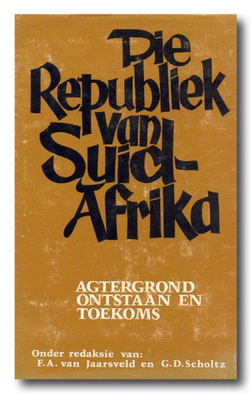 Die Republiek van Suid-Afrika onder redaksie van FA van Jaarsveld & GD Scholtz