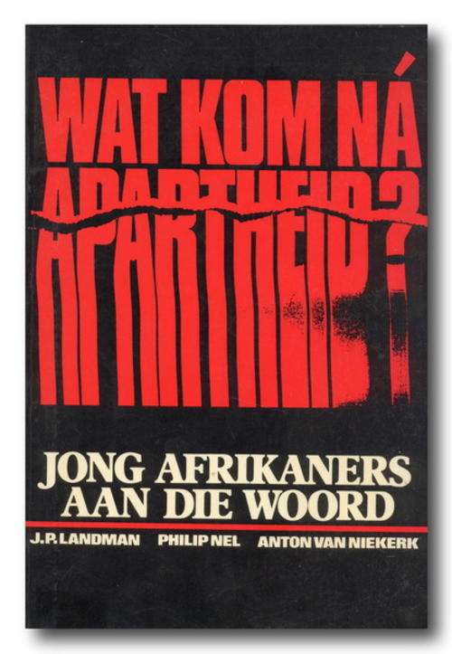 Wat kom na Apartheid deur JP Landman, Philip Nel & Anton van Niekerk (1988)