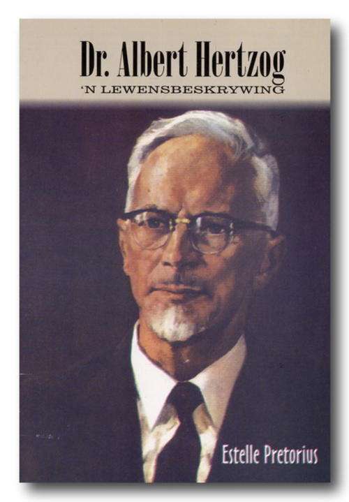 Dr Albert Hertzog - 'n Lewensbeskrywing deur Estelle Pretorius.