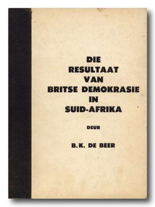 Die Resultaat van  Britse Demokrasie in Suid-Afrika deur BK de Beer (1978)