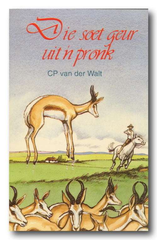 Die soet geur uit 'n pronk deur CP van der Walt (1993)