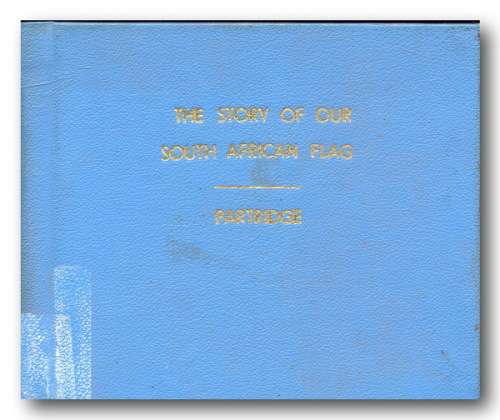 The Story of Our South African Flag by prof AC Partridge
