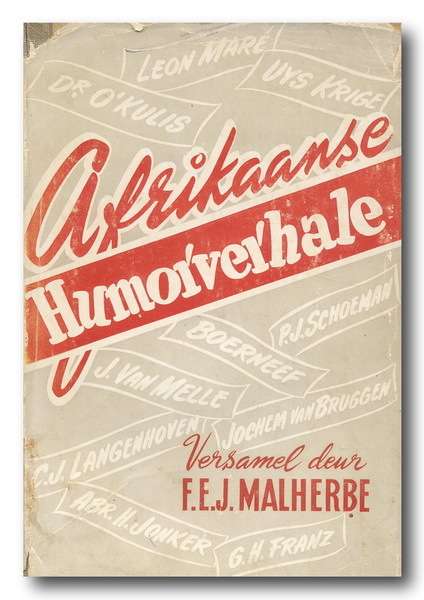 Afrikaanse Humor verhale versamel en toegelig deur dr FEJ Malherbe (1951)