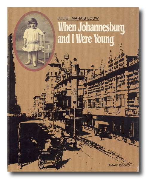 When Johannesburg and I Were Young by Juliet Marais Louw (1991)