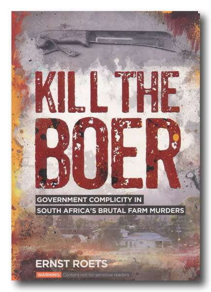 Kill the Boer by Ernst Roets (1e 2018)