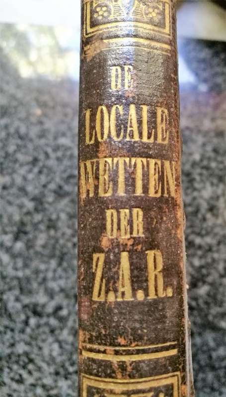 1888 ZAR LAW BOOK - "DE LOCALE WETTEN DER ZAR  1888" BY Pres PAUL KRUGER - ULTRA RARE