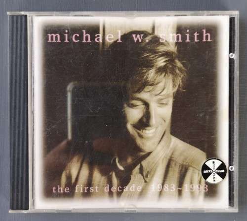 Michael W. Smith - The First Decade (CD)