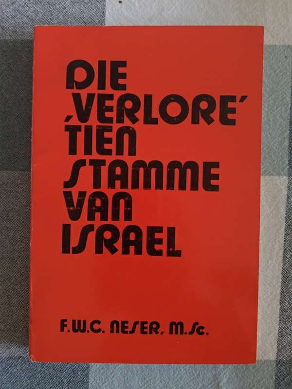 Die `Verlore` Tien Stamme van Israel  F.W.C Neser (Afrikaans)