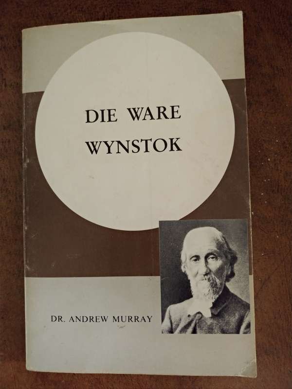 DIE WARE WYNSTOK & ALGEHELE OORGAWE by Andrew Murray