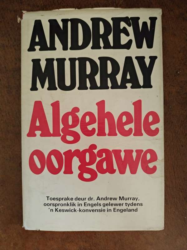 DIE WARE WYNSTOK & ALGEHELE OORGAWE by Andrew Murray