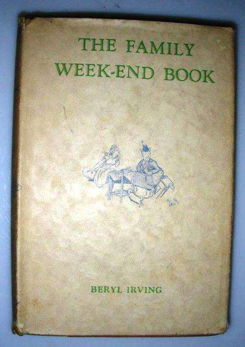 The family weekend book by Beryl Irving - such a delight !! An absolute collectors item.
