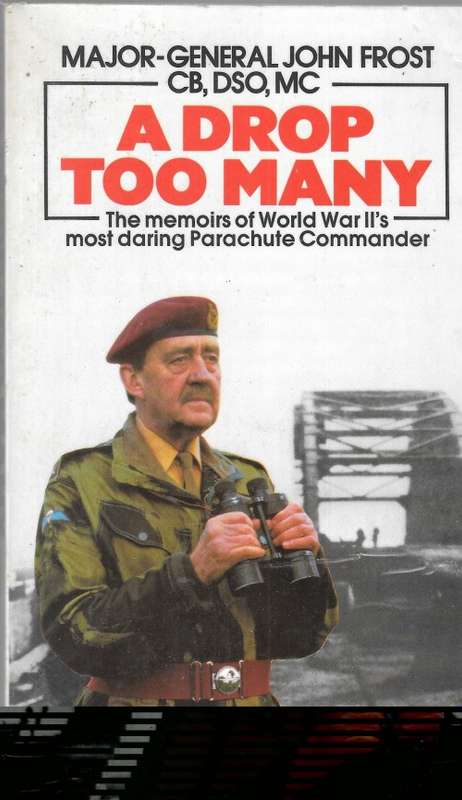 A Drop too Many - The Memoirs of WW2s most daring Parachute Commander