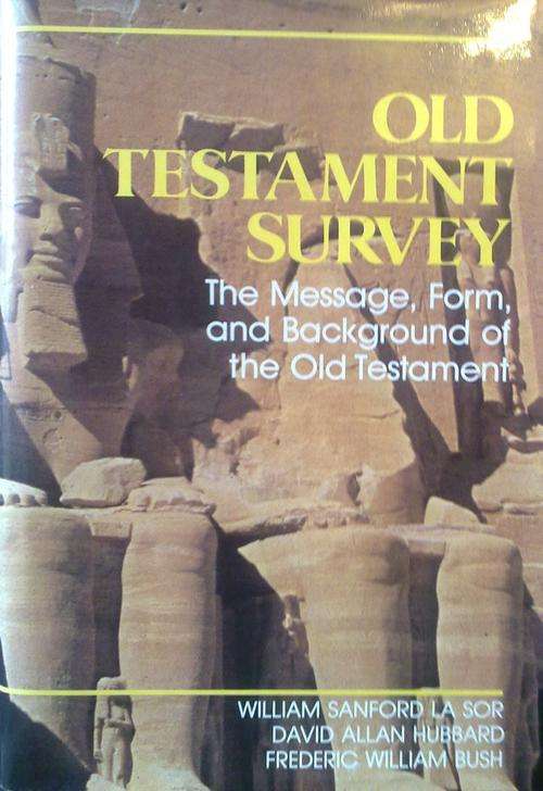 Old Testament Survey. The message, form and background of the Old Testament (Hardcover)