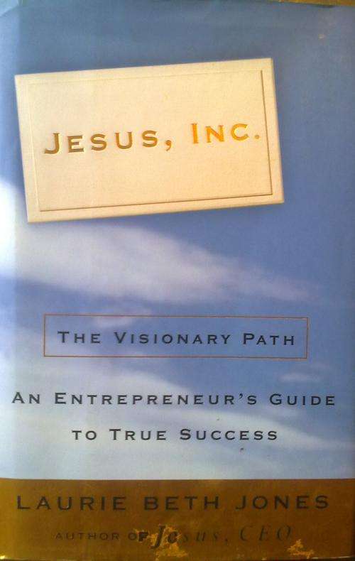 Jesus, Inc. The visionary path. An entrepreneurs guide to true success. Pristine condition Hardcover