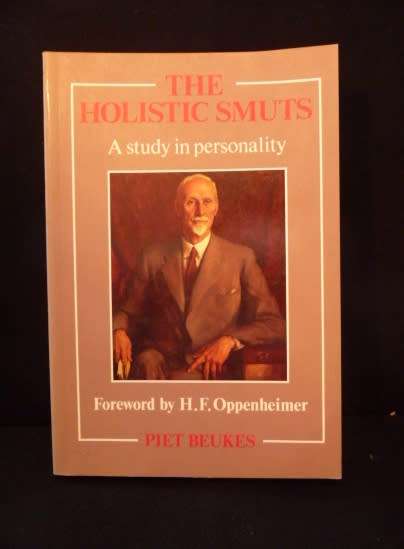 The holistic Smuts. A study in personality. Piet Beukes. Foreword HF Oppenheimer. SIGNED BY AUTHOR.