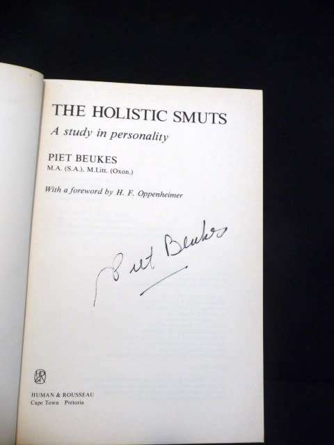 The holistic Smuts. A study in personality. Piet Beukes. Foreword HF Oppenheimer. SIGNED BY AUTHOR.