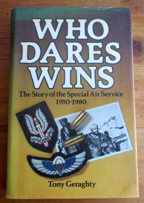 WHO DARES WINS The Story of the Special Air Service 1950-1980 GERAGHTY Tony.