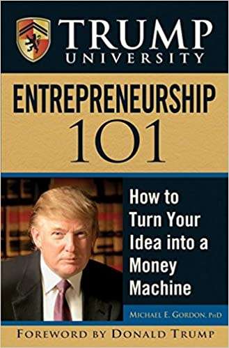 How to Turn Your Idea into a Money Machine  - Trump University Entrepreneurship (ebook)