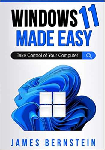 Windows 11 Made Easy: Take Control of Your Computer (Windows Made Easy )eBook