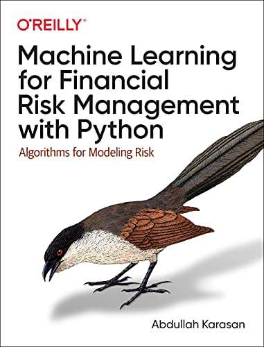 Machine Learning for Financial Risk Management with Python: Algorithms for Modeling Risk Edition: 1
