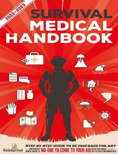 Survival Medical Handbook: Step-By-Step Guide to be Prepared for Any Emergency When Help is