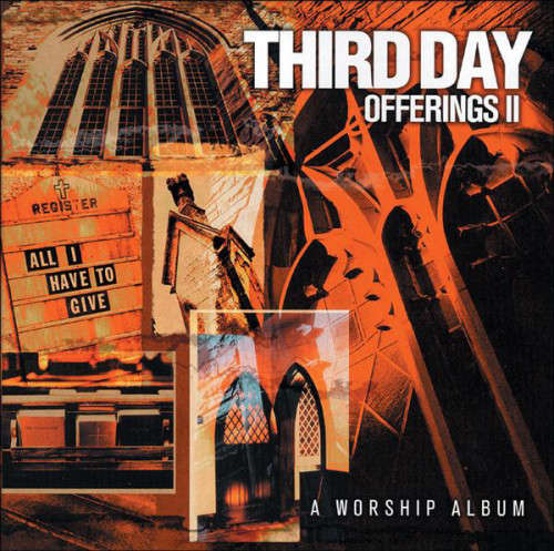 Third Day - Offerings II (All I Have To Give) (CD)