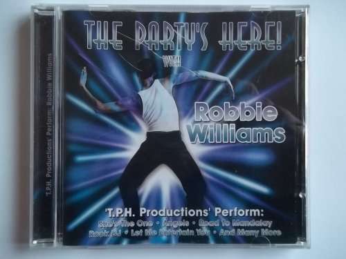 T.P.H. Productions - The Party`s Here! With Robbie Williams (CD)