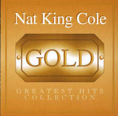 Nat King Cole - Gold - Greatest Hits Collection (CD)